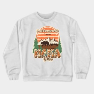 Don't mess with mama bear Wilderness nature life vintage style Crewneck Sweatshirt